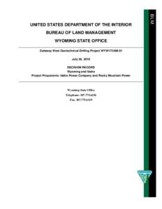BUREAU OF LAND MANAGEMENT WYOMING STATE OFFICE Gateway West Geotechnical Drilling Project WYW175498-01 July 26, 2010 DECISION RECORD Wyoming and Idaho