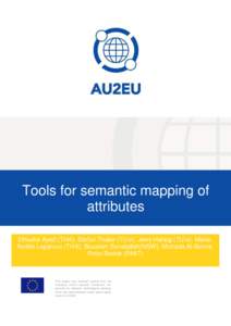 Tools for semantic mapping of attributes Dhouha Ayed (THA), Stefan Thaler (TU/e), Jerry Hartog (TU/e), MarieNoëlle Lepareux (THA), Boualem Benatallah(NSW), Mortada Al-Banna, Peter Bertok (RMIT)  This project has receive