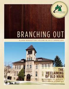 Branching Out Alumni newsletter | volume 30, nO 2 | spring 2013 THE RECLAIMING OF OLD MAIN