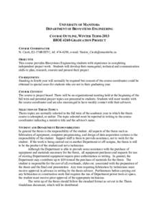 UNIVERSITY OF MANITOBA DEPARTMENT OF BIOSYSTEMS ENGINEERING COURSE OUTLINE, WINTER TERM-2013 BIOE 4240 GRADUATION PROJECT COURSE COORDINATOR N. Cicek, E2-376B EITC, tel: [removed], e-mail: [removed]