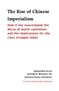 The Rise of Chinese Imperialism How it has exacerbated the decay of world capitalism , and the implications for the