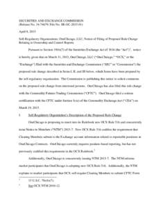 SECURITIES AND EXCHANGE COMMISSION (Release No[removed]; File No. SR-OC[removed]April 8, 2015 Self-Regulatory Organizations; OneChicago, LLC; Notice of Filing of Proposed Rule Change Relating to Ownership and Control R