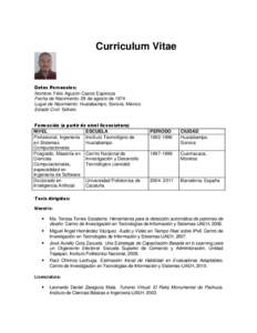 Curriculum Vitae  Datos Personales: Nombre: Félix Agustín Castro Espinoza Fecha de Nacimiento: 28 de agosto de 1974 Lugar de Nacimiento: Huatabampo, Sonora. México