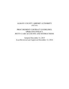 ALBANY COUNTY AIRPORT AUTHORITY (ACAA) PROCUREMENT CONTRACT GUIDELINES, OPERATIVE POLICY, PETTY CASH ACCOUNTS AND INSTRUCTIONS Adopted December 14, 2015