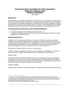 Community Liaison Committee For Cooke Aquaculture Jordan Bay, Shelburne Area TERMS OF REFERENCE June 2013 Background Cooke Aquaculture is committed to participating in the life of the local communities where it operates.