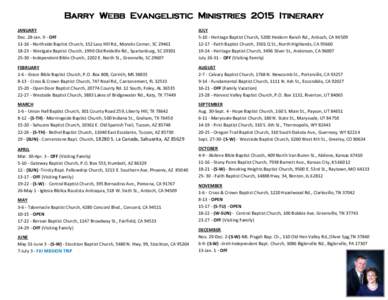 Barry Webb Evangelistic Ministries 2015 Itinerary JANUARY Dec. 28-Jan. 9 - OFF[removed]Northside Baptist Church, 152 Lazy Hill Rd., Moncks Corner, SC[removed]Westgate Baptist Church, 1990 Old Reidville Rd., Spartan