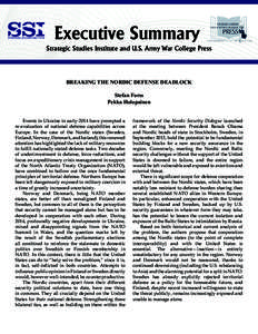 Executive Summary Strategic Studies Institute and U.S. Army War College Press BREAKING THE NORDIC DEFENSE DEADLOCK Stefan Forss Pekka Holopainen