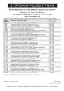 SITUATION OF POLLING STATIONS UK Parliamentary General and Borough Council Election Bournemouth East Constituency Date of Election: Thursday 7 May 2015 Hours of Poll: 7:00 am to 10:00 pm Notice is hereby given that: The 