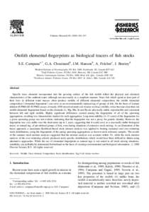 Fisheries Research[removed]±357  Otolith elemental ®ngerprints as biological tracers of ®sh stocks S.E. Campanaa,*, G.A. Chouinardb, J.M. Hansonb, A. FreÂchetc, J. Bratteyd a
