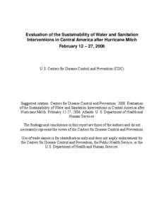 Evaluation of the Sustainability of Water and Sanitation Interventions in Central America after Hurricane Mitch February 12 – 27, 2006