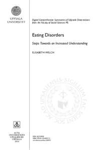 Digital Comprehensive Summaries of Uppsala Dissertations from the Faculty of Social Sciences 95 Eating Disorders Steps Towards an Increased Understanding ELISABETH WELCH