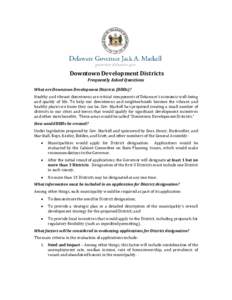 Downtown Development Districts Frequently Asked Questions What are Downtown Development Districts (DDDs)? Healthy and vibrant downtowns are critical components of Delaware’s economic well-being and quality of life. To 