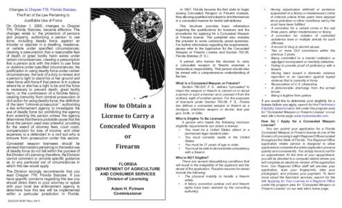 Changes to Chapter 776, Florida Statutes,  	 In 1987, Florida became the first state to begin issuing Concealed Weapon or Firearm licenses, thus allowing qualified individuals to arm themselves in a concealed manner for 