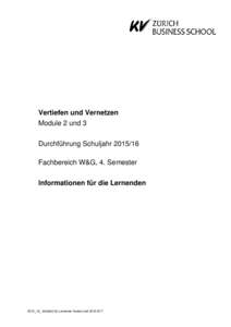 Vertiefen und Vernetzen Module 2 und 3 Durchführung SchuljahrFachbereich W&G, 4. Semester Informationen für die Lernenden