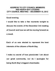 ADDRESS TO CITY COUNCIL MEMBERS AND NORTH BAY CITIZENS CITY COUNCIL MEETING – DECEMBER 10, 2012 Good evening. I would like to take a few moments tonight to discuss the events of the December 3rd meeting