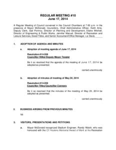 REGULAR MEETING #10 June 17, 2014 A Regular Meeting of Council convened in the Council Chambers at 7:00 p.m. in the presence of Mayor McDonald, Councillors, Chief Administrative Officer, Keith Arns, Deputy Clerk, Gail Po