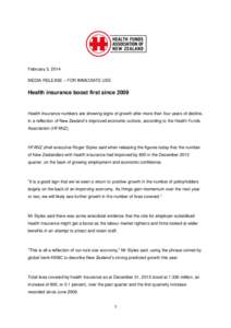 February 3, 2014 MEDIA RELEASE – FOR IMMEDIATE USE Health insurance boost first sinceHealth insurance numbers are showing signs of growth after more than four years of decline,