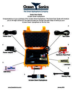 Quick Start Guide icListen Smart Hydrophone Congratulations on your purchase of the icListen Smart Hydrophone. This Quick Start Guide will introduce you to the eight contents of the case and take you through the basic st