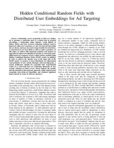 Hidden Conditional Random Fields with Distributed User Embeddings for Ad Targeting Nemanja Djuric, Vladan Radosavljevic, Mihajlo Grbovic, Narayan Bhamidipati Yahoo Labs 701 First Avenue, Sunnyvale, CA 94089, USA e-mail: 