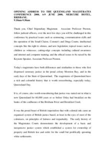 OPENING ADDRESS TO THE QUEENSLAND MAGISTRATES CONFERENCE 2000, 6-9 JUNE 2000, MERCURE HOTEL, BRISBANE. 9.10am-9.30am  Thank you, Chief Stipendiary Magistrate.