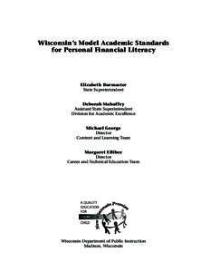 Wisconsin’s Model Academic Standards for Personal Financial Literacy Elizabeth Burmaster State Superintendent Deborah Mahaffey
