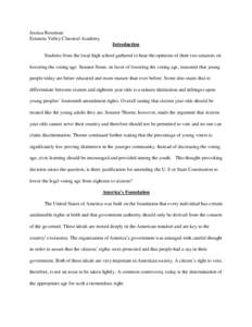 Jessica Roseman Estancia Valley Classical Academy Introduction Students from the local high school gathered to hear the opinions of their two senators on lowering the voting age. Senator Stone, in favor of lowering the v