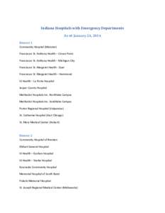 Indiana Hospitals with Emergency Departments As of: January 24, 2014 District 1 Community Hospital (Munster) Franciscan St. Anthony Health – Crown Point Franciscan St. Anthony Health – Michigan City