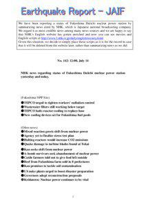 We have been reporting a status of Fukushima Daiichi nuclear power station by summarizing news aired by NHK, which is Japanese national broadcasting company. We regard it as most credible news among many news sources and we are happy to say
