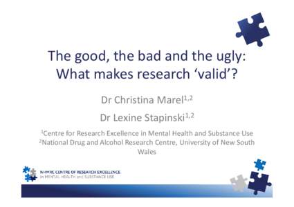 The good, the bad and the ugly: What makes research ‘valid’? Dr Christina Marel1,2 Dr Lexine Stapinski1,2 1Centre