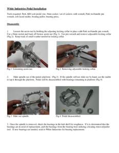 White Industries Pedal Installation Tools required: Park AB4 axle pedal vise, 9mm socket / set of sockets with wrench, Park red handle pin wrench, soft-faced mallet, bearing puller, bearing press, Disassembly 1. Loosen t