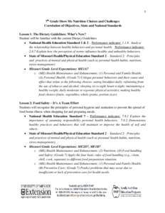 1  7th Grade Show Me Nutrition Choices and Challenges Correlation of Objectives, State and National Standards Lesson 1: The Dietary Guidelines: What’s New? Student will be familiar with the current Dietary Guidelines