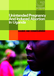 Unintended Pregnancy And Induced Abortion In Uganda CAUSES AND CONSEQUENCES  Unintended Pregnancy
