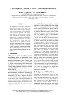 A Stacking-based Approach to Twitter User Geolocation Prediction Bo Han,♠♥ Paul Cook,♥ and Timothy Baldwin♠♥ ♠ NICTA Victoria Research Laboratory ♥ Department of Computing and Information Systems, The Unive