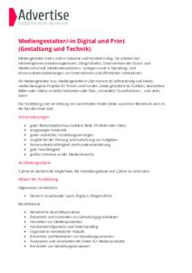 Mediengestalter/-in Digital und Print (Gestaltung und Technik) Mediengestalter/innen sind in Industrie und Handwerk tätig. Sie arbeiten bei Marketingkommunikationsagenturen, Designstudios, Unternehmen der Druck- und Med