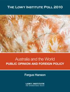 The Lowy Institute Poll[removed]Australia and the World Public Opinion and Foreign Policy  Fergus Hanson