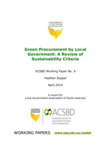 Green Procurement by Local Government: A Review of Sustainability Criteria ACSBD Working Paper No. 8 Heather Zeppel April 2014