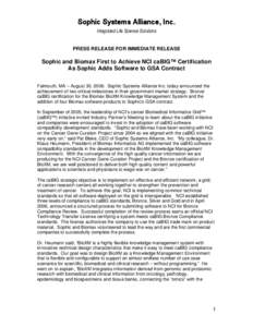 Sophic Systems Alliance, Inc. Integrated Life Science Solutions PRESS RELEASE FOR IMMEDIATE RELEASE  Sophic and Biomax First to Achieve NCI caBIG™ Certification