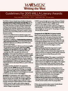 Guidelines for 2015 WILLA Literary Awards Honoring Books First Published in 2014 *Entry deadline February 1, 2015 • *Application fee - $50 per entry The WILLA Literary Awards honors the best in literature, featuring wo