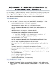 Requirements of Geotechnical Submissions for Assessment Credit (Section 11) You may submit a geotechnical survey relating to geological, geochemical, geophysical, airborne geophysical or regional survey work for assessme