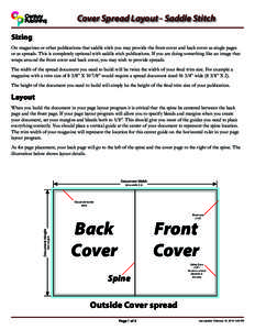 Cover Spread Layout - Saddle Stitch Sizing On magazines or other publications that saddle stich you may provide the front cover and back cover as single pages or as spreads. This is completely optional with saddle stich 