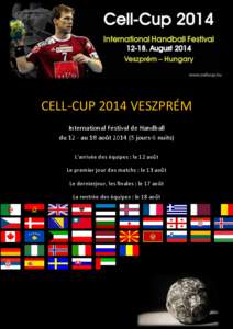 CELL-CUP 2014 VESZPRÉM International Festival de Handball du 12 - au 18 août[removed]jours-6 nuits)