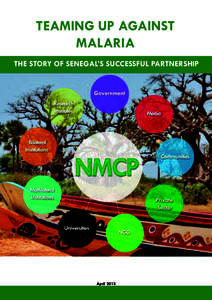 TEAMING UP AGAINST MALARIA THE STORY OF SENEGAL’S SUCCESSFUL PARTNERSHIP April 2013
