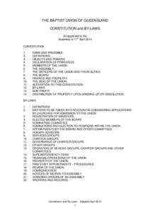 THE BAPTIST UNION OF QUEENSLAND CONSTITUTION and BY-LAWS As approved at the Assembly of 11th April 2014 CONSTITUTION 1.