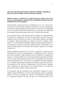 1  Interview with Gabriel Bernardino, Chairman of EIOPA, conducted by Paul Carty, General Editor of the Irish Broker (Ireland)  EIOPA has been in existence for almost three years what do you think