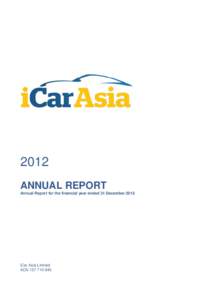 2012 ANNUAL REPORT Annual Report for the financial year ended 31 December 2012 iCar Asia Limited ACN[removed]