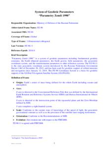 System of Geodetic Parameters “Parametry Zemli 1990” Responsible Organization: Ministry of Defense of the Russian Federation Abbreviated Frame Name: PZ-90 Associated TRS: PZ-90 Coverage of Frame: Global