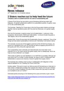 News release  22nd September, for immediate release 2 Sisters reaches out to help feed the future Company calls on outside world for its view on sustainability plan