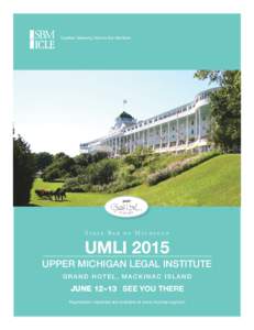 Together Delivering More to Bar Members  S tat e Ba r o f M i c h i g a n UMLI 2015 UPPER MICHIGAN LEGAL INSTITUTE