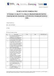 Załącznik nr 2 do Regulaminu  KARTA OCENY FORMALNEJ WNIOSKU O GRANT NA PRACE PRZEDWDROŻENIOWE PODNIESIENIE POZIOMU GOTOWOŚCI WDROŻENIOWEJ (TRL)