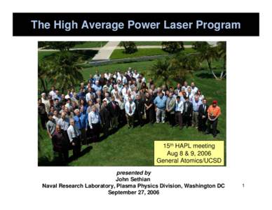 The High Average Power Laser Program  15th HAPL meeting Aug 8 & 9, 2006 General Atomics/UCSD presented by